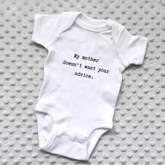 "My Mother Doesn't Want Your Advice" Baby Onesie (6 months)